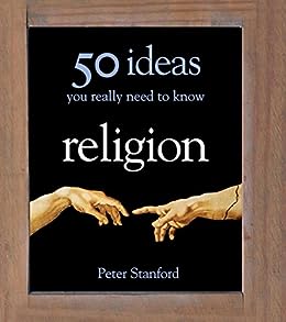 50 Ideas you really need to know.  Religion, Peter Stanford