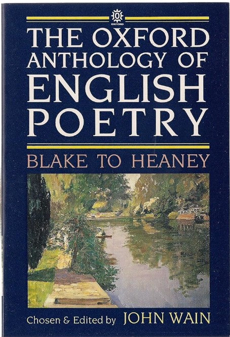 The Oxford Anthology of English Poetry, Blake to Heaney.  John Wain