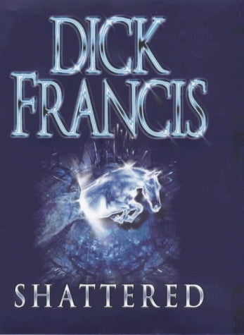 Shattered, Dick Francis