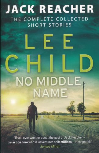 No Middle Name, The Completed Collected Short Stories, Lee Child