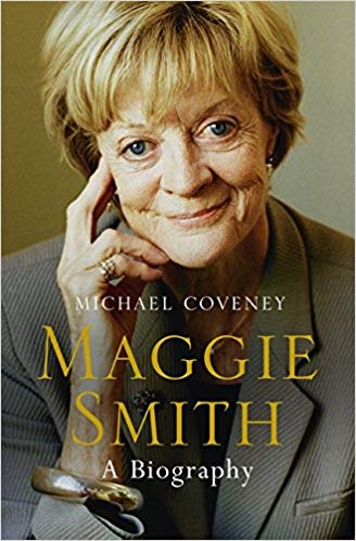 Maggie Smith A Biography, Michael Coveney