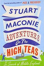 Adventures On The High Teas : In Search of Middle England, Stuart Maconie