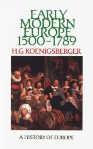 Early Modern Europe 1500-1789. Pt2 of 3.  A History of Europe, H G Koenigsberger