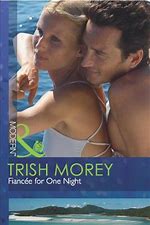 Mills & Boon - Modern.  Fiancee for One Night, Trish Morey