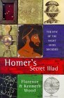 Homer's Secret Iliad, The Epic of the Night Sky Decoded, Florence & Kenneth Wood