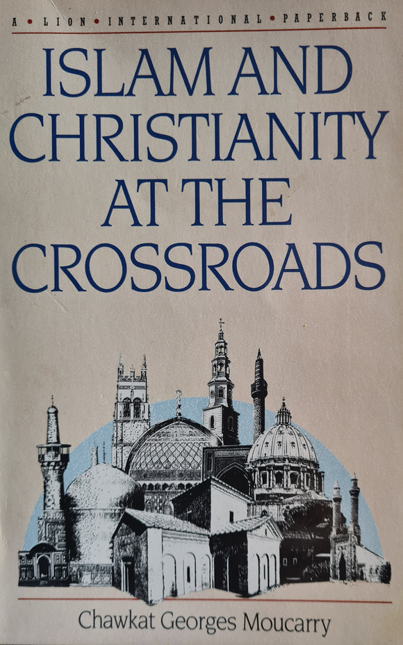 Islam and Christianity at the Crossroads, Chawkat Georges Moucarry