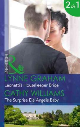Mills & Boon, 2 in 1, Leonetti's Housekeeper Bride, Lynne Graham & The Surprise De Angelis Baby, Cathy Williams