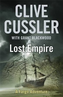 Lost Empire, Clive Cussler with Grant Blackwood