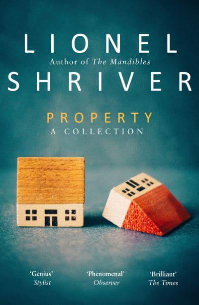 Property A Collection, Lionel Shriver