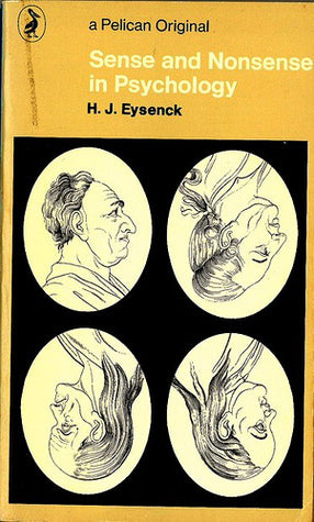 Sense and Nonsense in Psychology, H J Eysenck