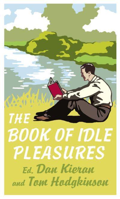 The Book of Idle Pleasures, Dan Kieran & Tom Hodgkinson