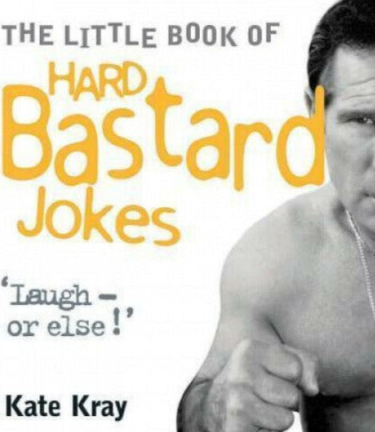 The Little Book of Hard Bastard Jokes, Kate Kray