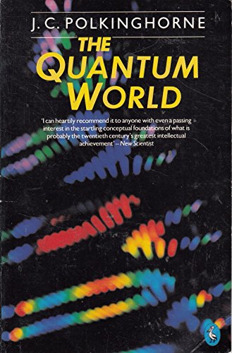 The Quantum World, J C Polkinghorne