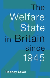 The Welfare State in Britain since 1945, Rodney Lowe