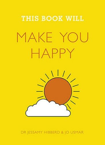 This Book Will Make You Happy, Dr Jessamy Hibberd & Jo Usmar