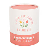 If Mums Were Flowers French Tulip Candle