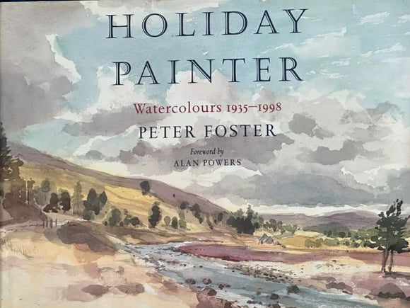 Holiday Painter: Watercolours 1935-1998, Peter Foster