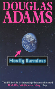 Mostly Harmless, Douglas Adams