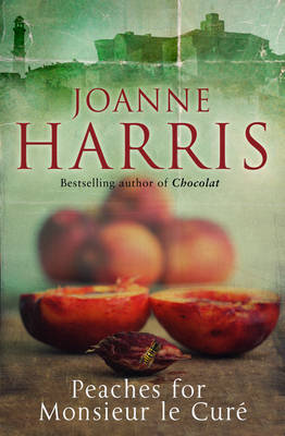 Peaches For Monsieur Le Cure, Joanne Harris
