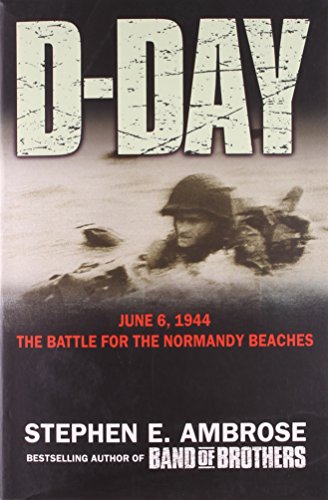 D-Day, Stephen E Ambrose