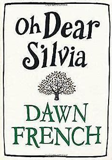 Oh Dear Silvia, Dawn French