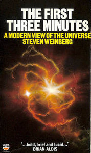 The First Three Minutes - A Modern View of the Origin of the Universe, Steven Weinberg