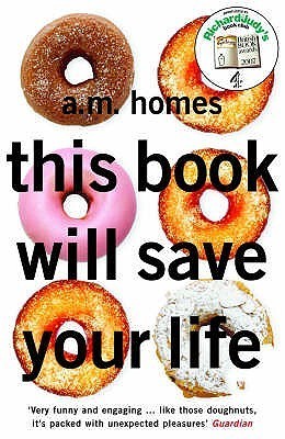 This Book will Save your Life, A M Homes